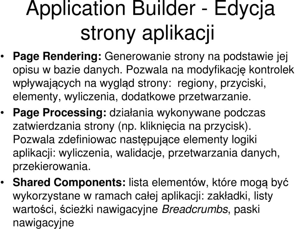 Page Processing: działania wykonywane podczas zatwierdzania strony (np. kliknięcia na przycisk).