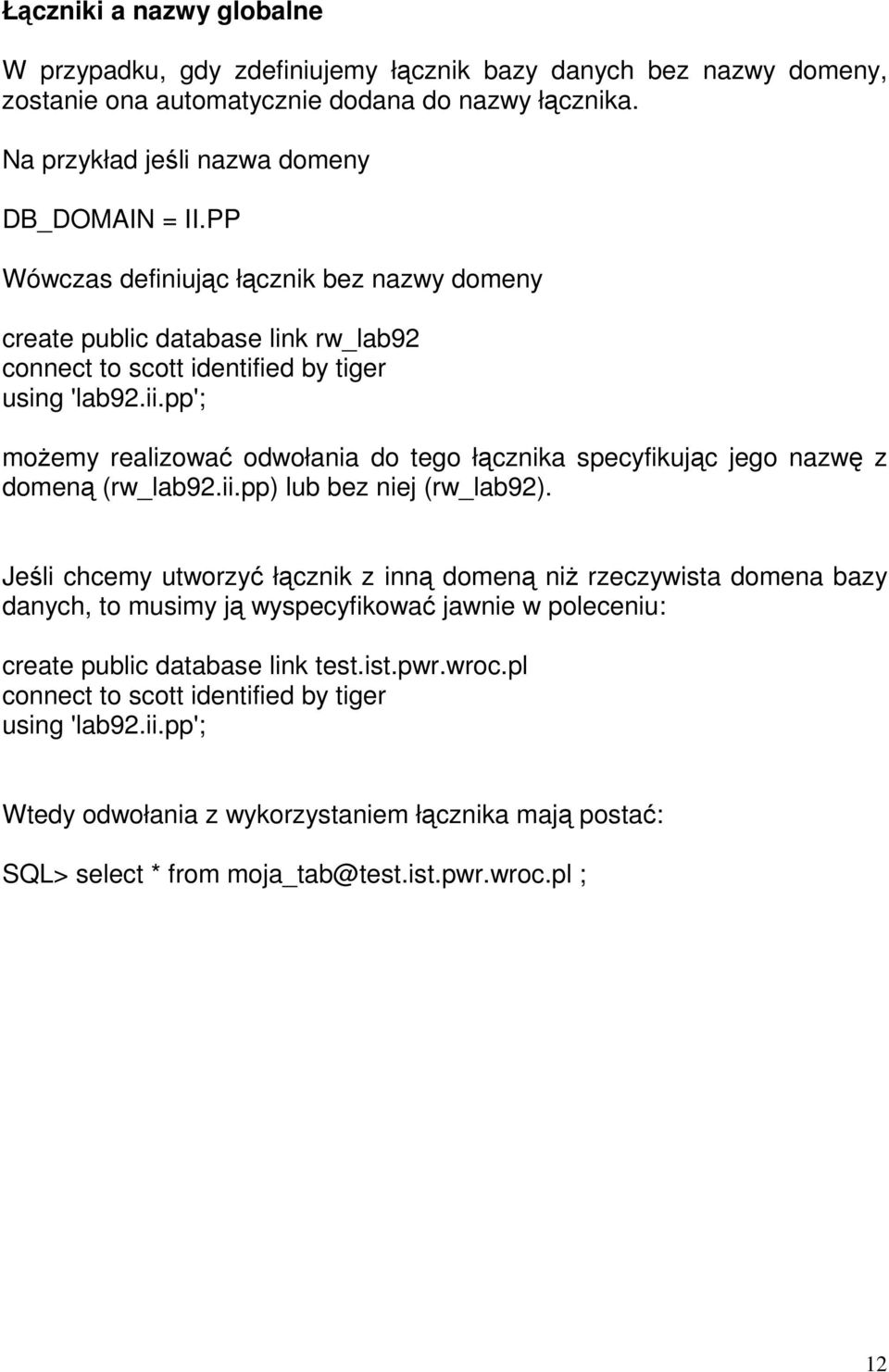 pp'; możemy realizować odwołania do tego łącznika specyfikując jego nazwę z domeną (rw_lab92.ii.pp) lub bez niej (rw_lab92).