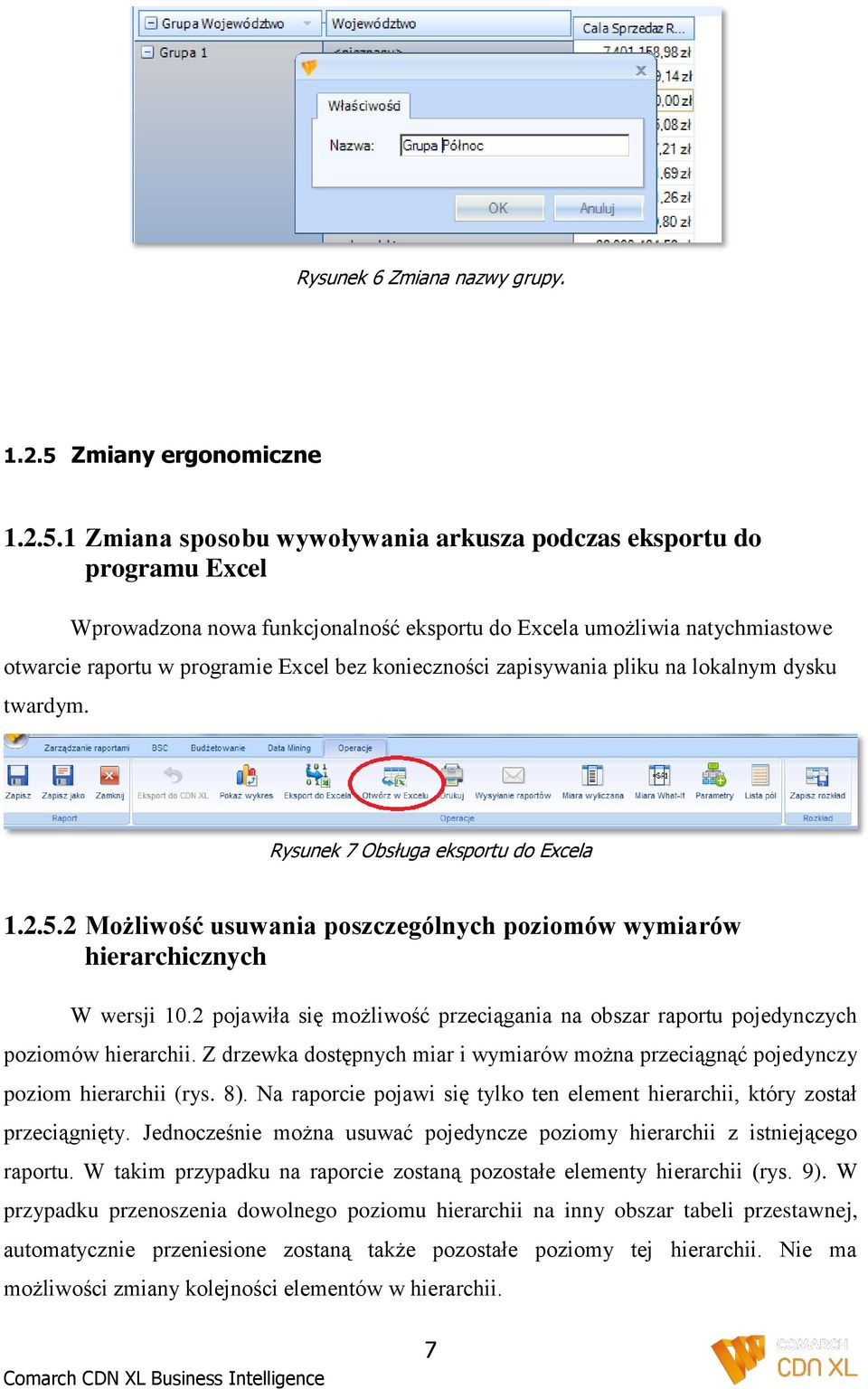 1 Zmiana sposobu wywoływania arkusza podczas eksportu do programu Excel Wprowadzona nowa funkcjonalność eksportu do Excela umożliwia natychmiastowe otwarcie raportu w programie Excel bez konieczności