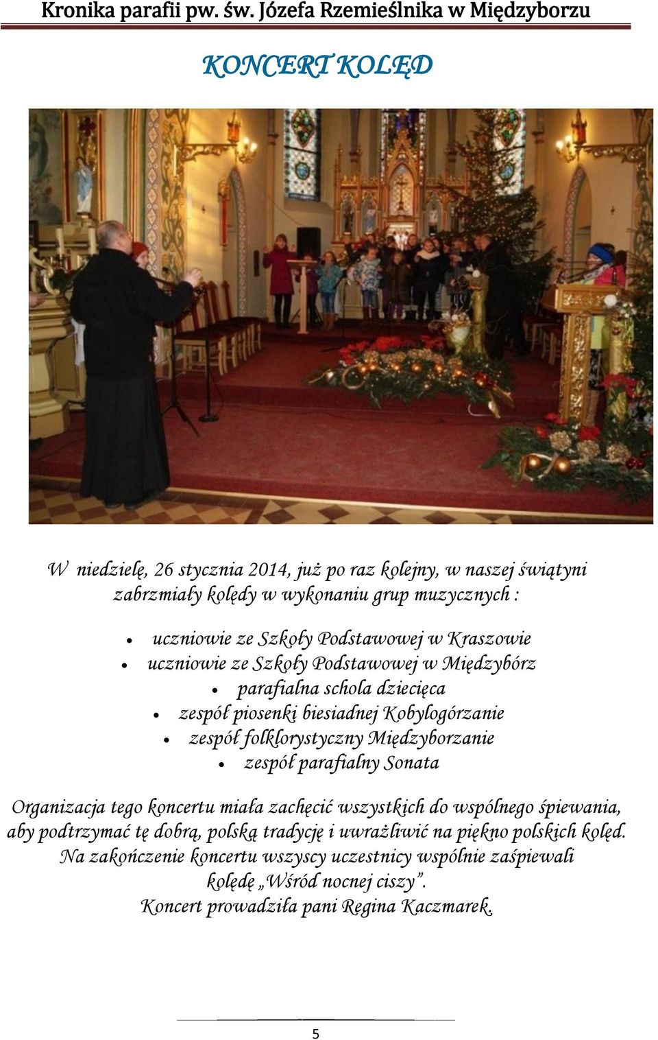 folklorystyczny Międzyborzanie zespół parafialny Sonata Organizacja tego koncertu miała zachęcić wszystkich do wspólnego śpiewania, aby podtrzymać tę dobrą,