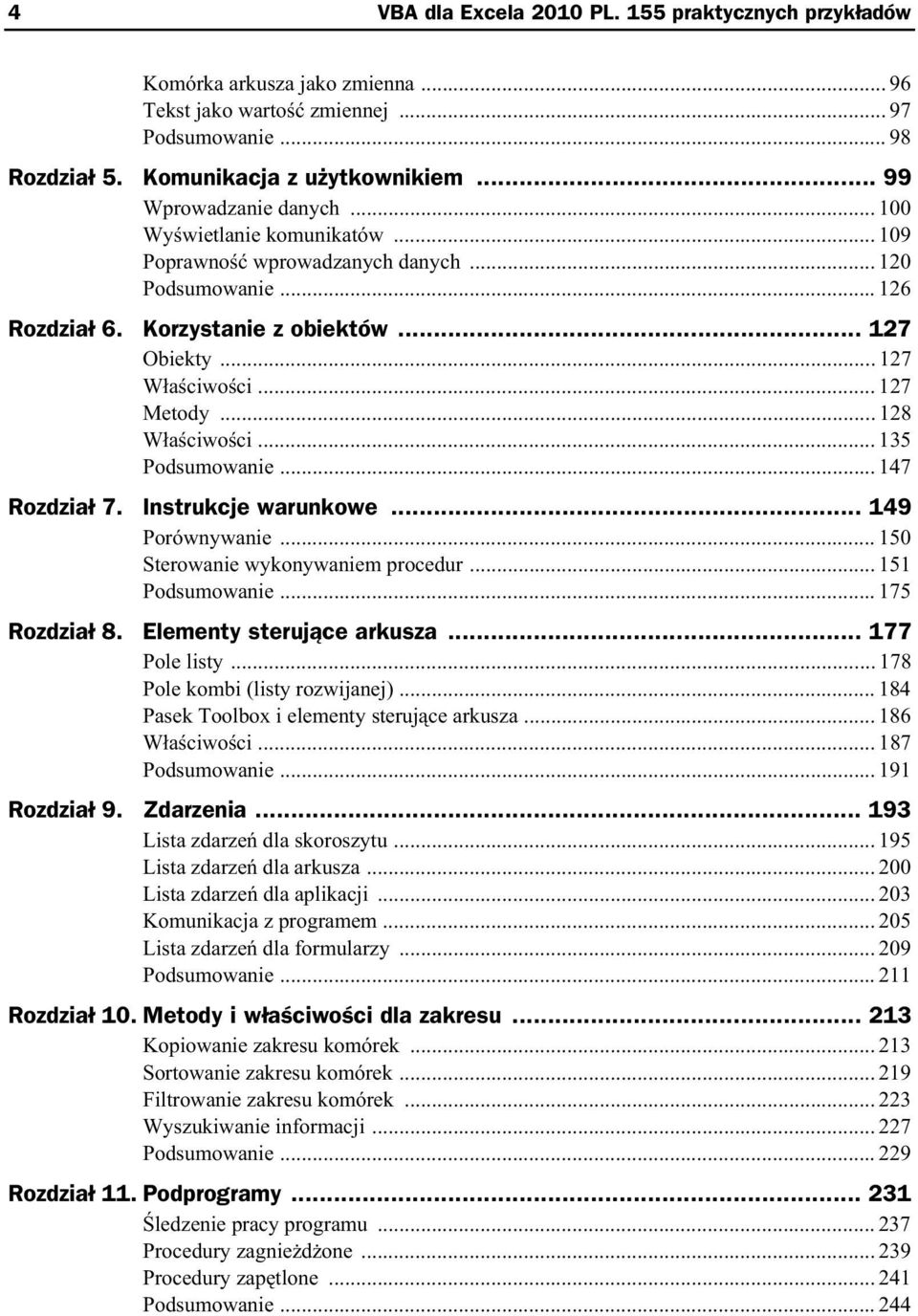 .. 127 Metody... 128 W a ciwo ci... 135 Podsumowanie... 147 Rozdzia 7. Instrukcje warunkowe... 149 Porównywanie... 150 Sterowanie wykonywaniem procedur... 151 Podsumowanie... 175 Rozdzia 8.