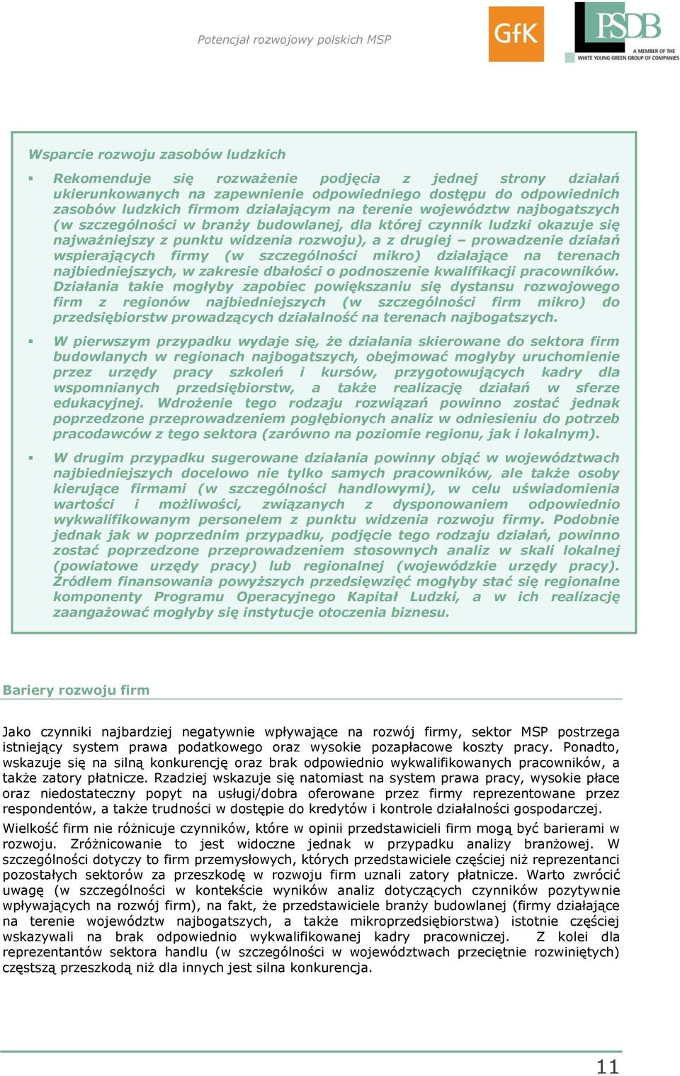 firmy (w szczególności mikro) działające na terenach najbiedniejszych, w zakresie dbałości o podnoszenie kwalifikacji pracowników.