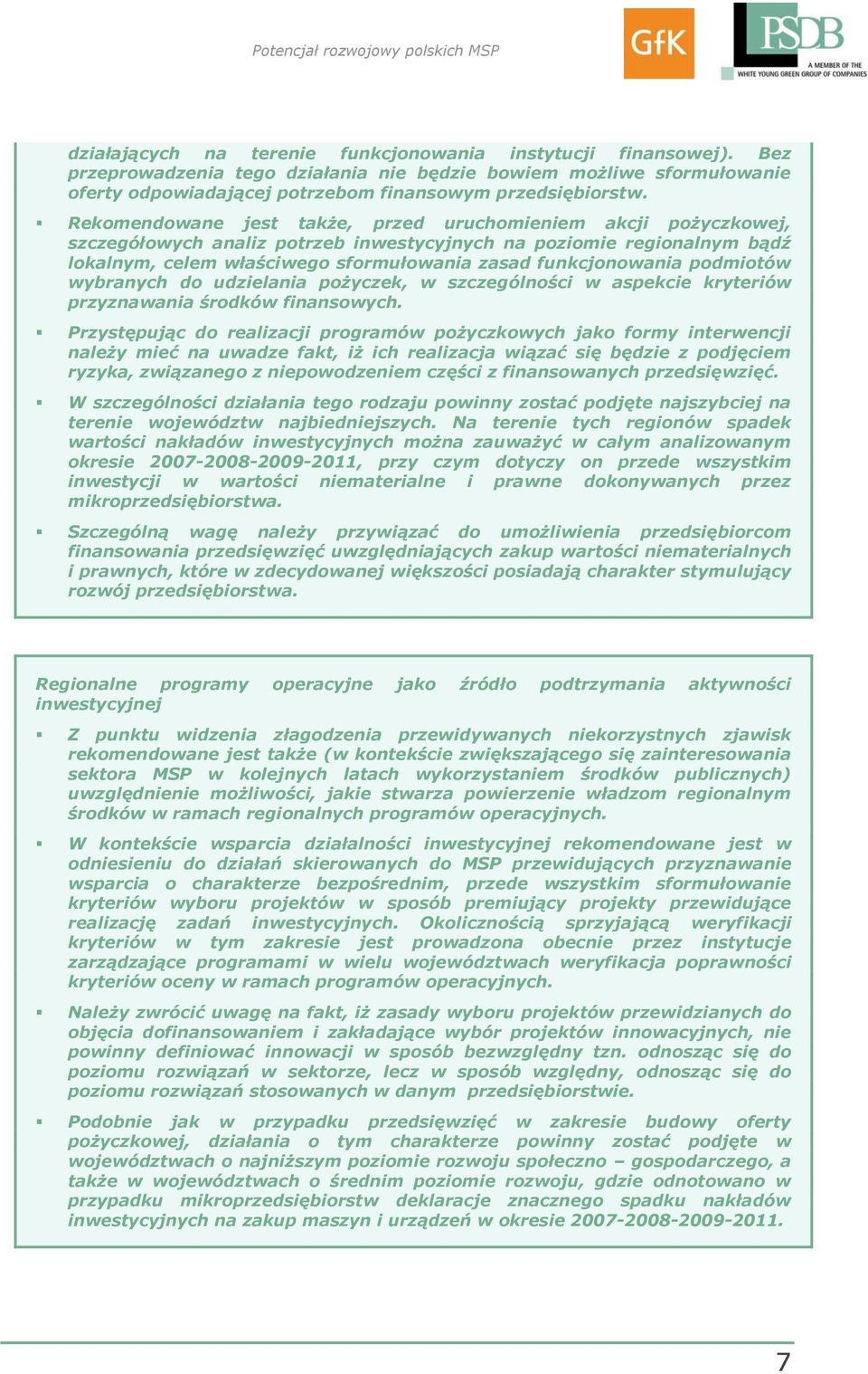 podmiotów wybranych do udzielania pożyczek, w szczególności w aspekcie kryteriów przyznawania środków finansowych.