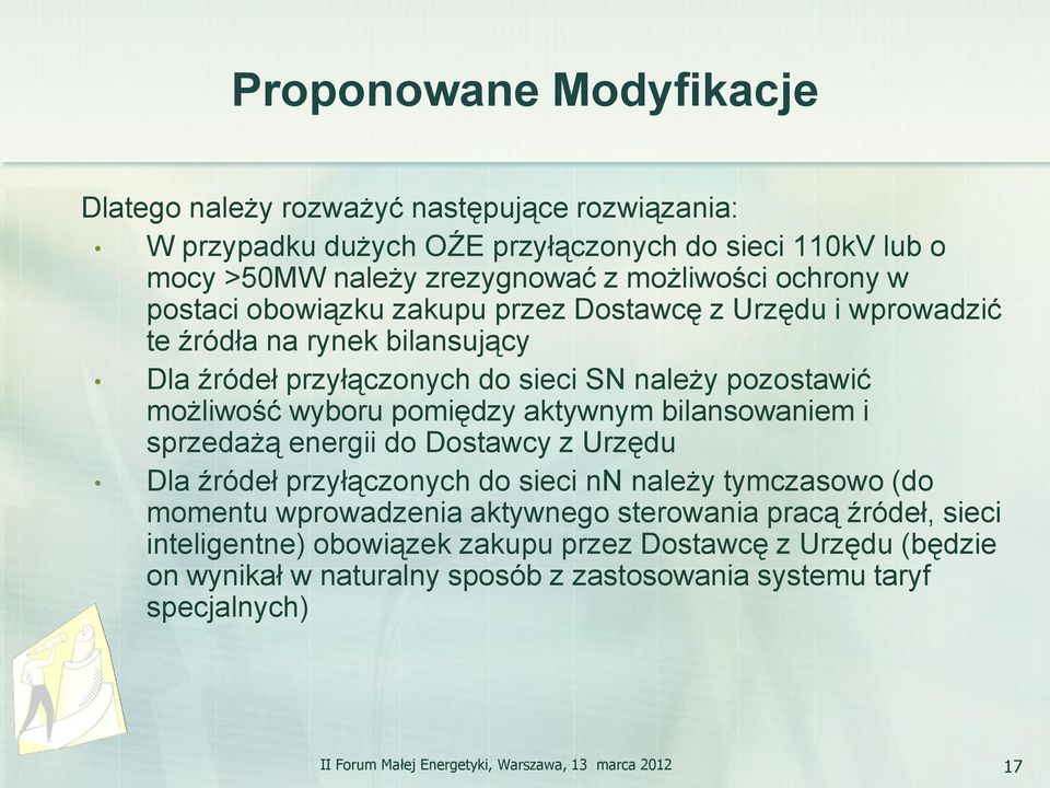 aktywnym bilansowaniem i sprzedażą energii do Dostawcy z Urzędu Dla źródeł przyłączonych do sieci nn należy tymczasowo (do momentu wprowadzenia aktywnego sterowania pracą źródeł,