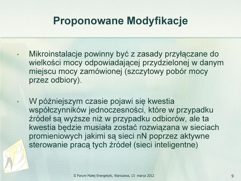 W późniejszym czasie pojawi się kwestia współczynników jednoczesności, które w przypadku źródeł są wyższe niż w przypadku odbiorów,