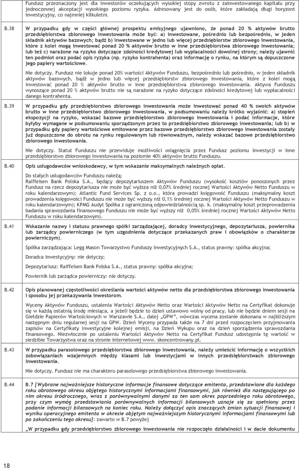38 W przypadku gdy w części głównej prospektu emisyjnego ujawniono, że ponad 20 % aktywów brutto przedsiębiorstwa zbiorowego inwestowania może być: a) inwestowane, pośrednio lub bezpośrednio, w jeden