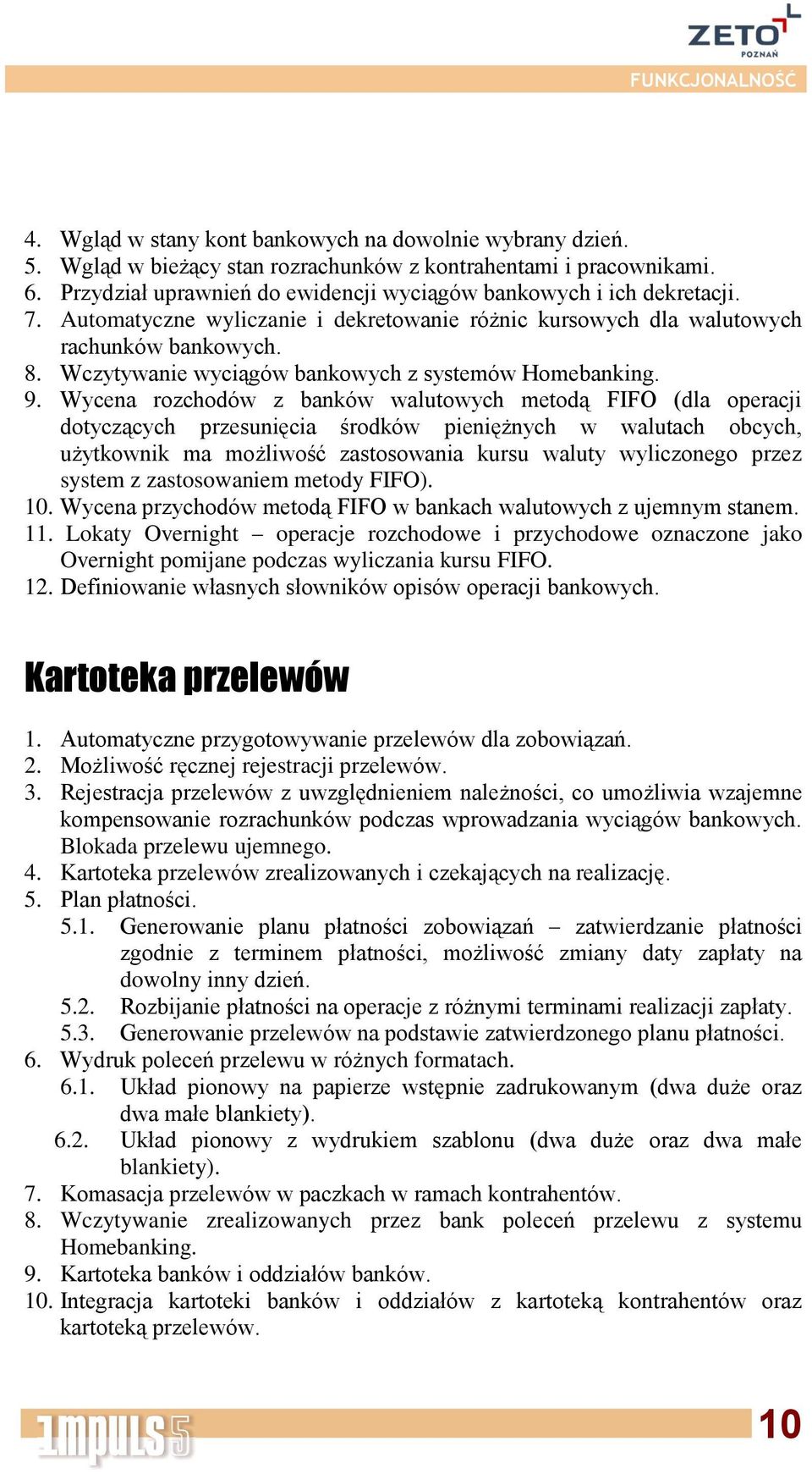 Wycena rozchodów z banków walutowych metodą FIFO (dla operacji dotyczących przesunięcia środków pieniężnych w walutach obcych, użytkownik ma możliwość zastosowania kursu waluty wyliczonego przez