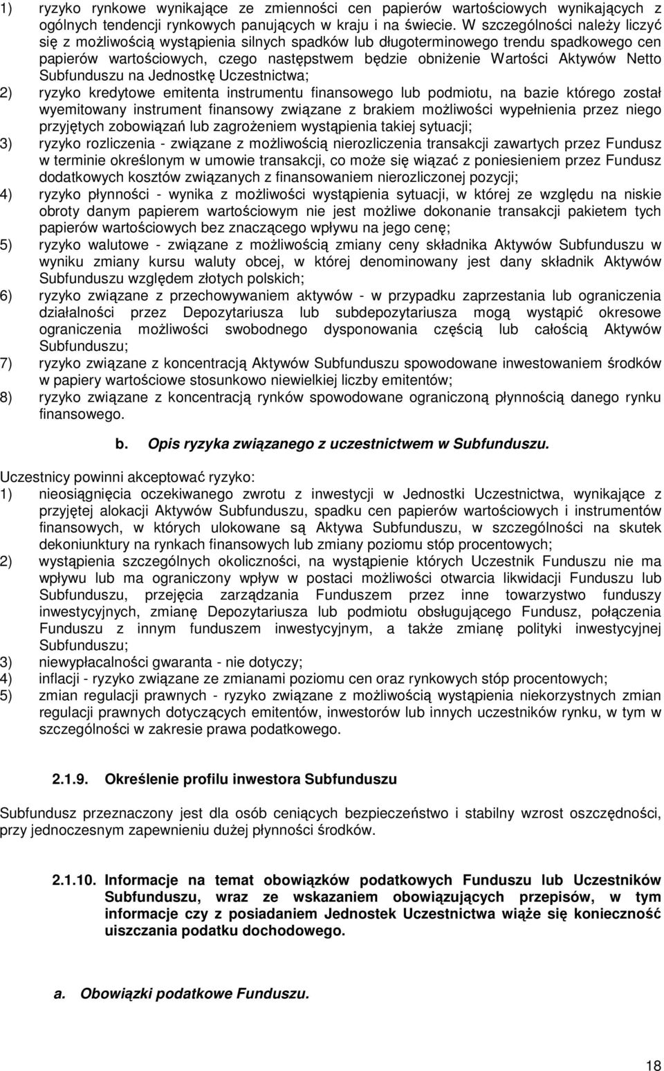 Netto Subfunduszu na Jednostkę Uczestnictwa; 2) ryzyko kredytowe emitenta instrumentu finansowego lub podmiotu, na bazie którego został wyemitowany instrument finansowy związane z brakiem moŝliwości