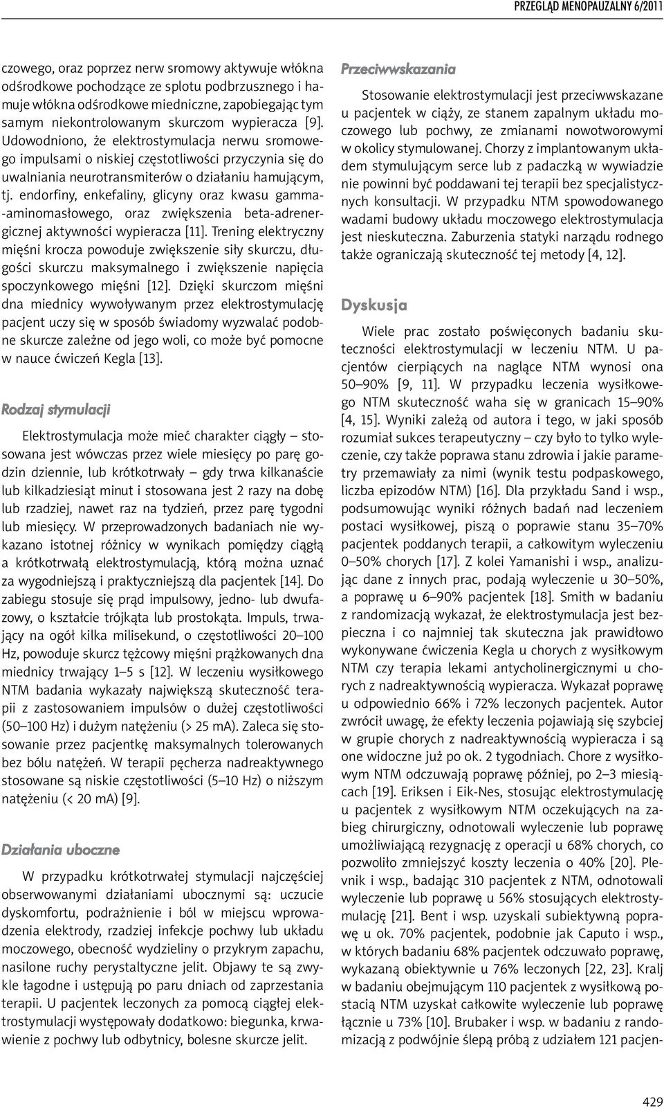 endorfiny, enkefaliny, glicyny oraz kwasu gamma- -aminomasłowego, oraz zwiększenia beta-adrenergicznej aktywności wypieracza [11].