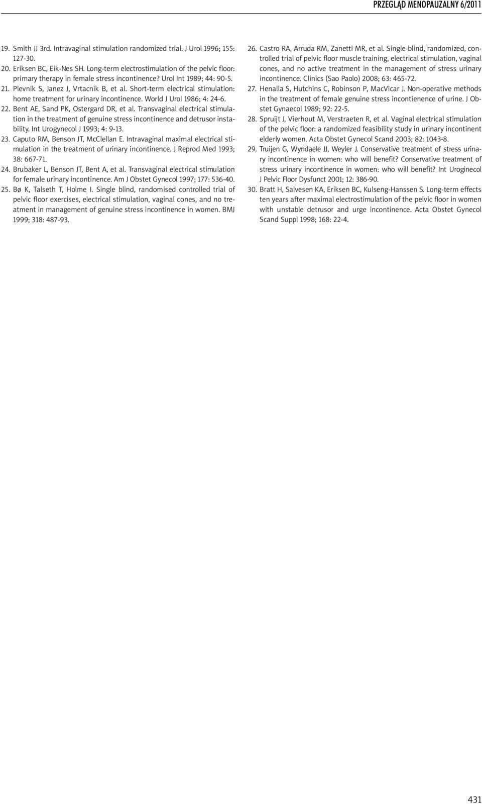 Short-term electrical stimulation: home treatment for urinary incontinence. World J Urol 1986; 4: 24-6. 22. Bent AE, Sand PK, Ostergard DR, et al.