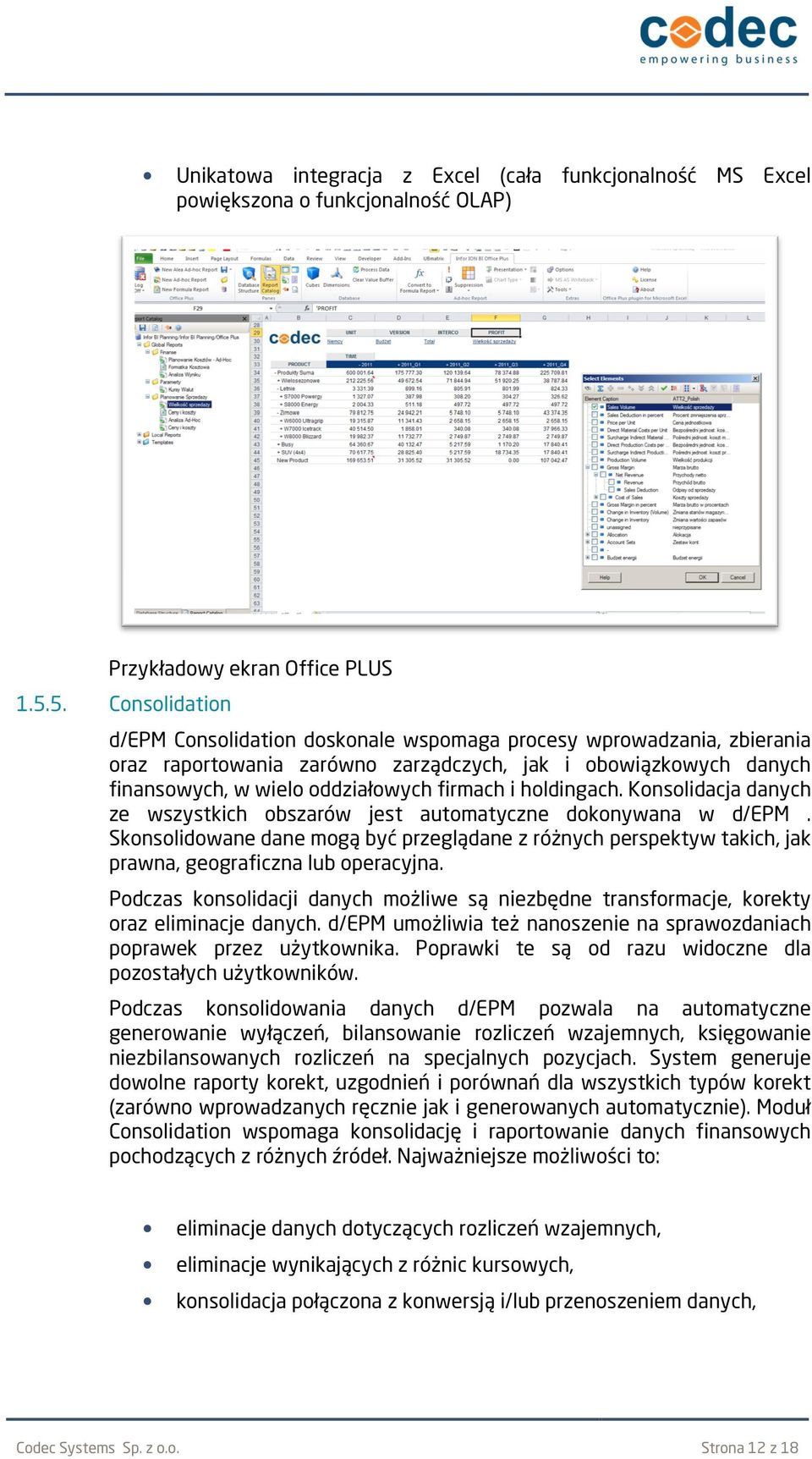 holdingach. Konsolidacja danych ze wszystkich obszarów jest automatyczne dokonywana w d/epm.