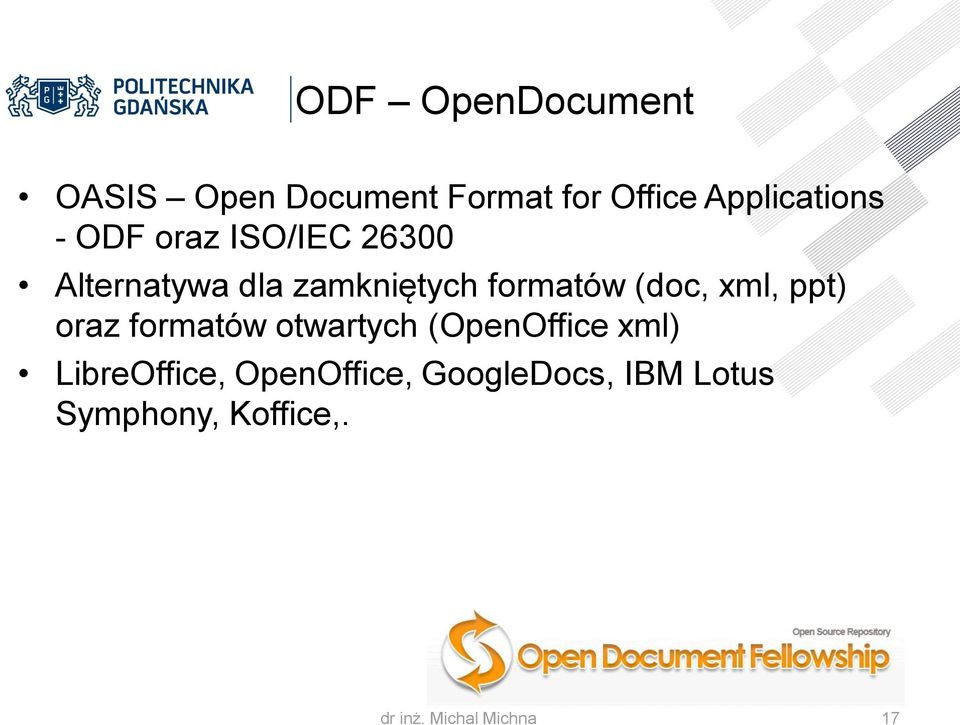 xml, ppt) oraz formatów otwartych (OpenOffice xml) LibreOffice,