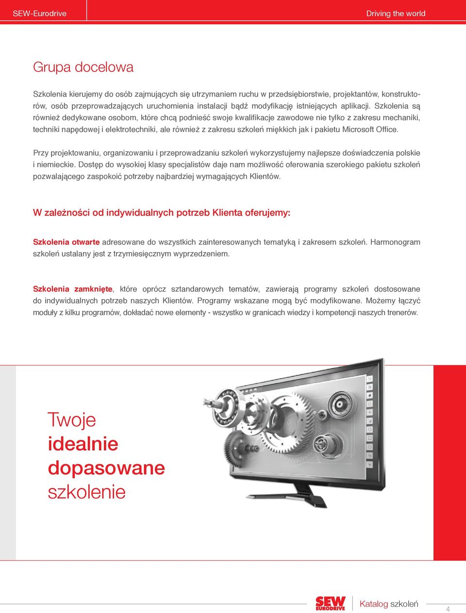 Szkolenia są również dedykowane osobom, które chcą podnieść swoje kwalifikacje zawodowe nie tylko z zakresu mechaniki, techniki napędowej i elektrotechniki, ale również z zakresu szkoleń miękkich jak