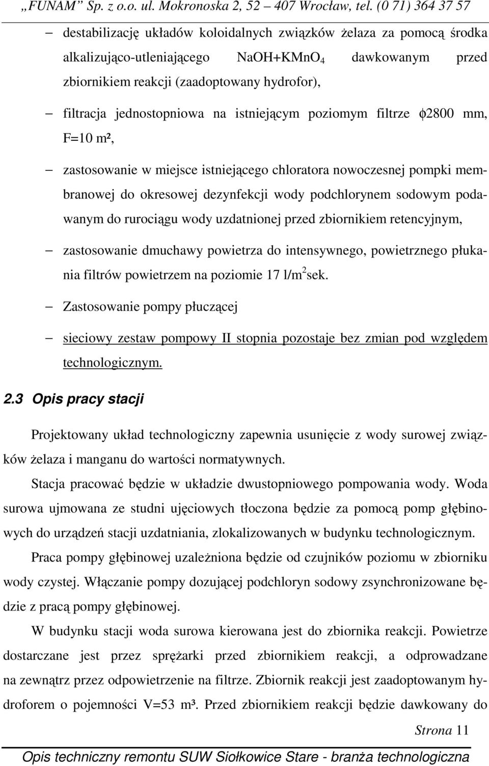 wody uzdatnionej przed zbiornikiem retencyjnym, zastosowanie dmuchawy powietrza do intensywnego, powietrznego płukania filtrów powietrzem na poziomie 17 l/m 2 sek.