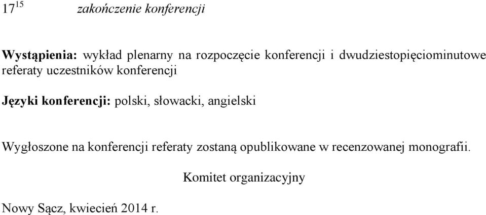 konferencji: polski, słowacki, angielski Wygłoszone na konferencji referaty