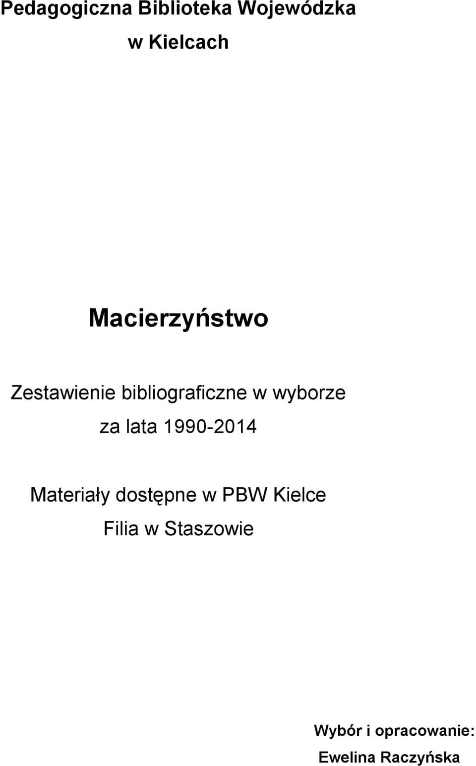 wyborze za lata 1990-2014 Materiały dostępne w PBW