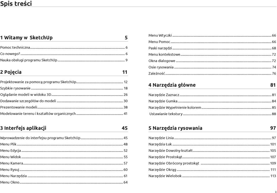 ..68 Menu kontekstowe...72 Okna dialogowe...72 Osie rysowania... 74 Zależność... 76 4 Narzędzia główne 81 Narzędzie Zaznacz... 81 Narzędzie Gumka...84 Narzędzie Wypełnienie kolorem.