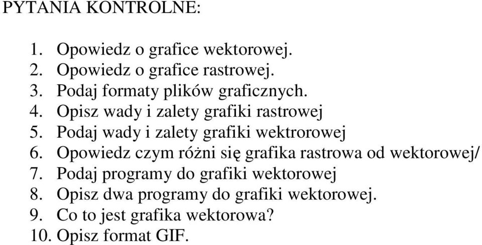 Pdaj wady i zalety grafiki wektrrwej 6. Opwiedz czym róŝni się grafika rastrwa d wektrwej/ 7.