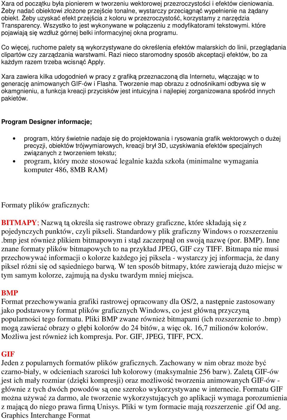 które pjawiają się wzdłuŝ górnej belki infrmacyjnej kna prgramu. C więcej, ruchme palety są wykrzystywane d kreślenia efektów malarskich d linii, przeglądania clipartów czy zarządzania warstwami.