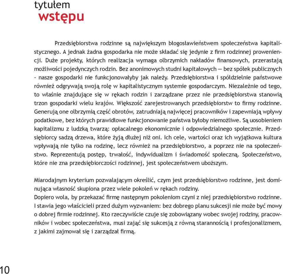 Bez anonimowych studni kapitałowych bez spółek publicznych nasze gospodarki nie funkcjonowałyby jak należy.