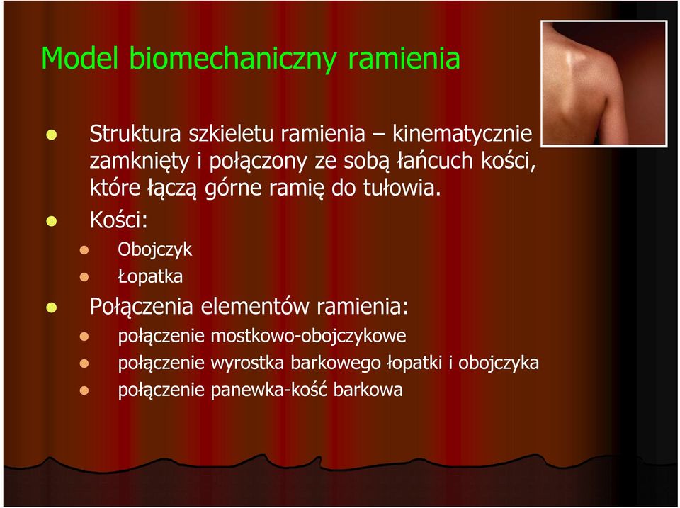 Kości: Obojczyk Łopatka Połączenia elementów ramienia: połączenie