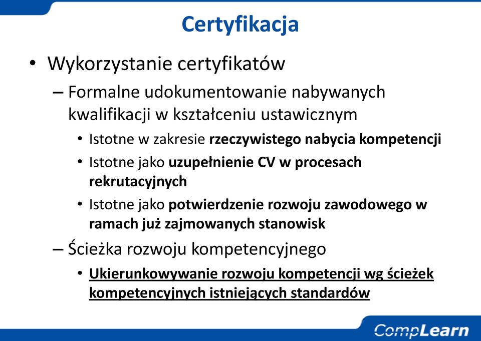 rekrutacyjnych Istotne jako potwierdzenie rozwoju zawodowego w ramach już zajmowanych stanowisk Ścieżka