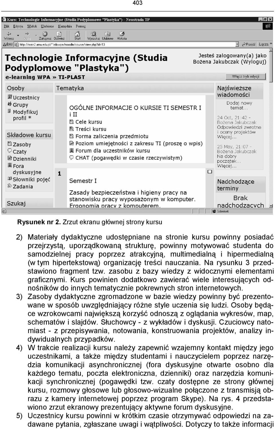 poprzez atrakcyjną, multimedialną i hipermedialną (w tym hipertekstową) organizację treści nauczania. Na rysunku 3 przedstawiono fragment tzw. zasobu z bazy wiedzy z widocznymi elementami graficznymi.