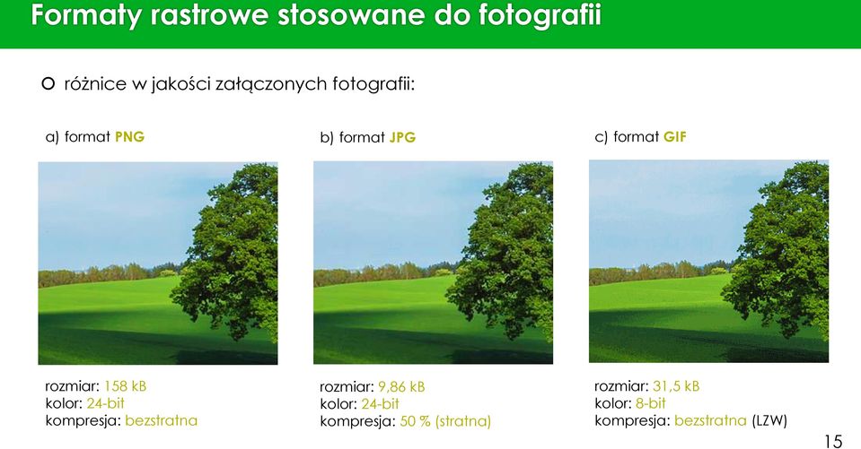 kolor: 24-bit kompresja: bezstratna rozmiar: 9,86 kb kolor: 24-bit