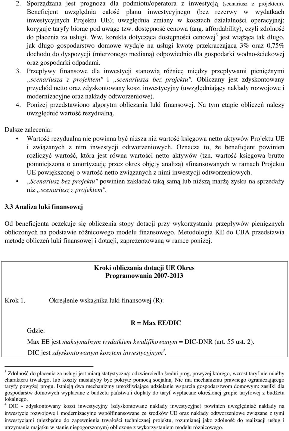 dostępność cenową (ang. affordability), czyli zdolność do płacenia za usługi. Ww.