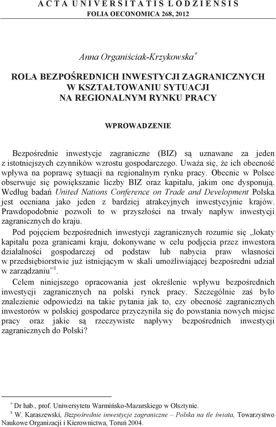 Obecnie w Polsce obserwuje si powi kszanie liczby BIZ oraz kapitału, jakim one dysponuj.