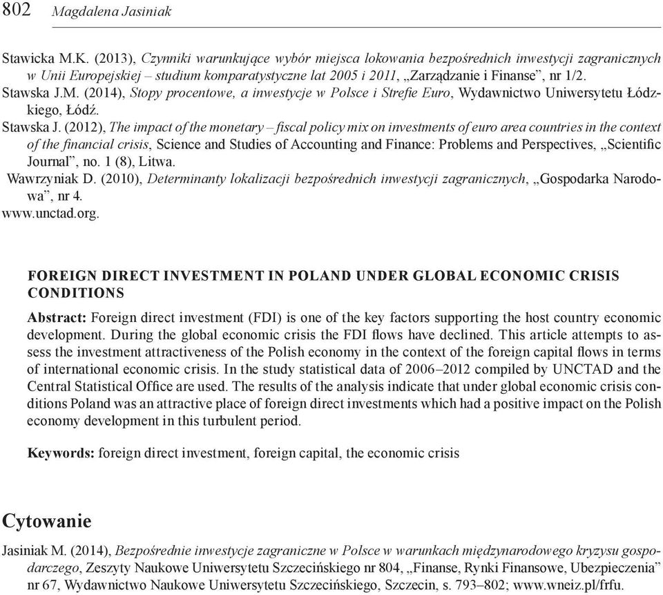 (214), Stopy procentowe, a inwestycje w Polsce i Strefie Euro, Wydawnictwo Uniwersytetu Łódzkiego, Łódź. Stawska J.