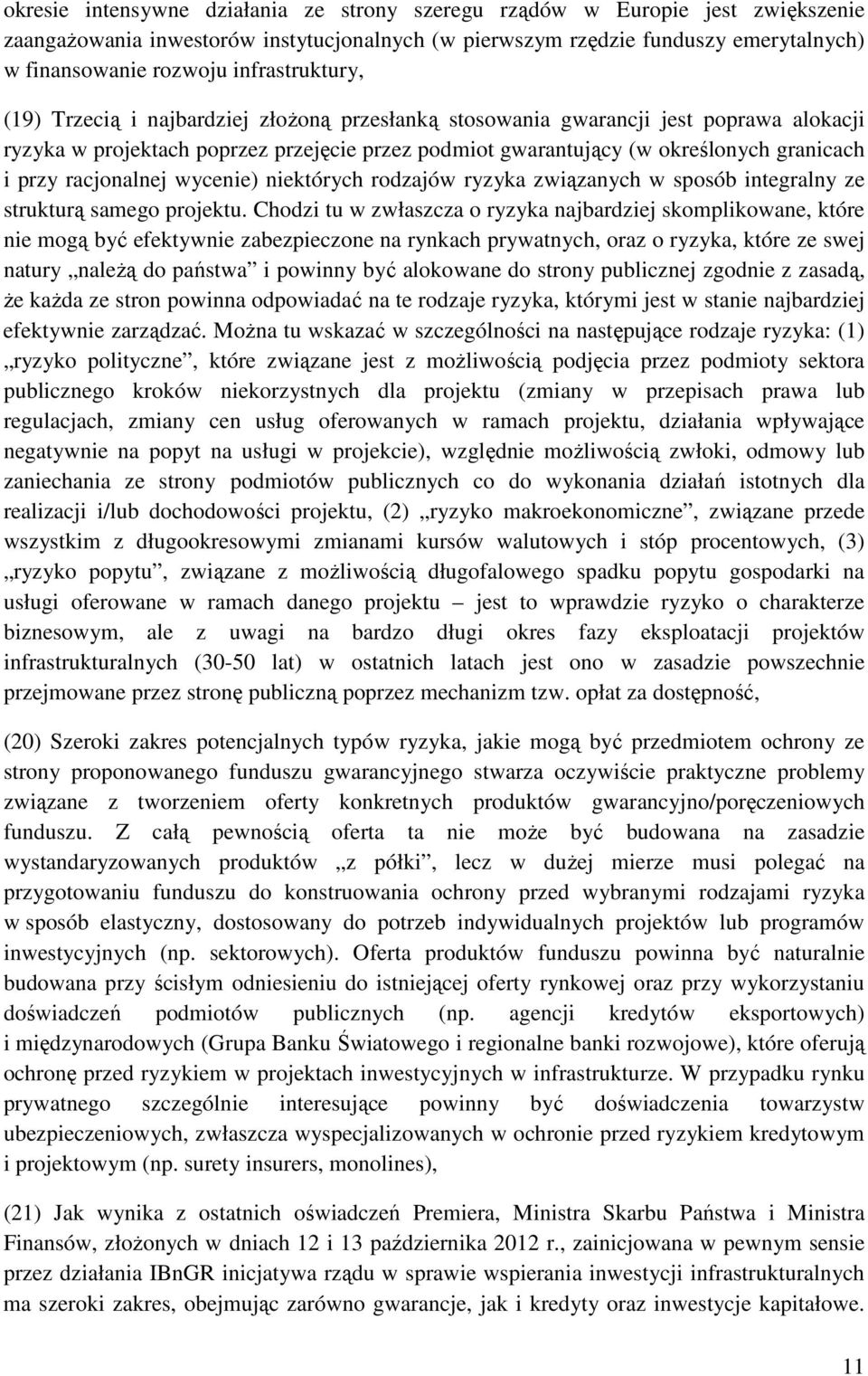 przy racjonalnej wycenie) niektórych rodzajów ryzyka związanych w sposób integralny ze strukturą samego projektu.