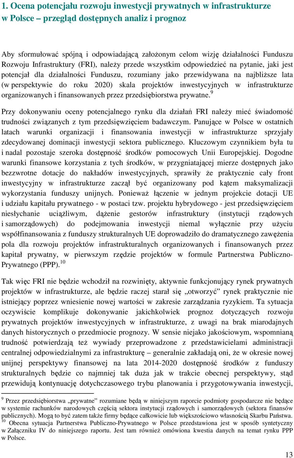 2020) skala projektów inwestycyjnych w infrastrukturze organizowanych i finansowanych przez przedsiębiorstwa prywatne.