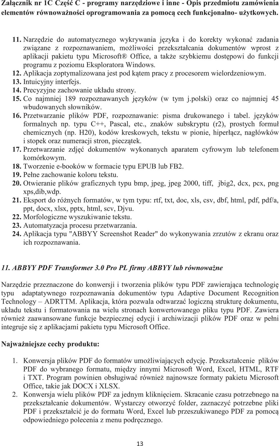 Precyzyjne zachowanie układu strony. 15. Co najmniej 189 rozpoznawanych języków (w tym j.polski) oraz co najmniej 45 wbudowanych słowników. 16.