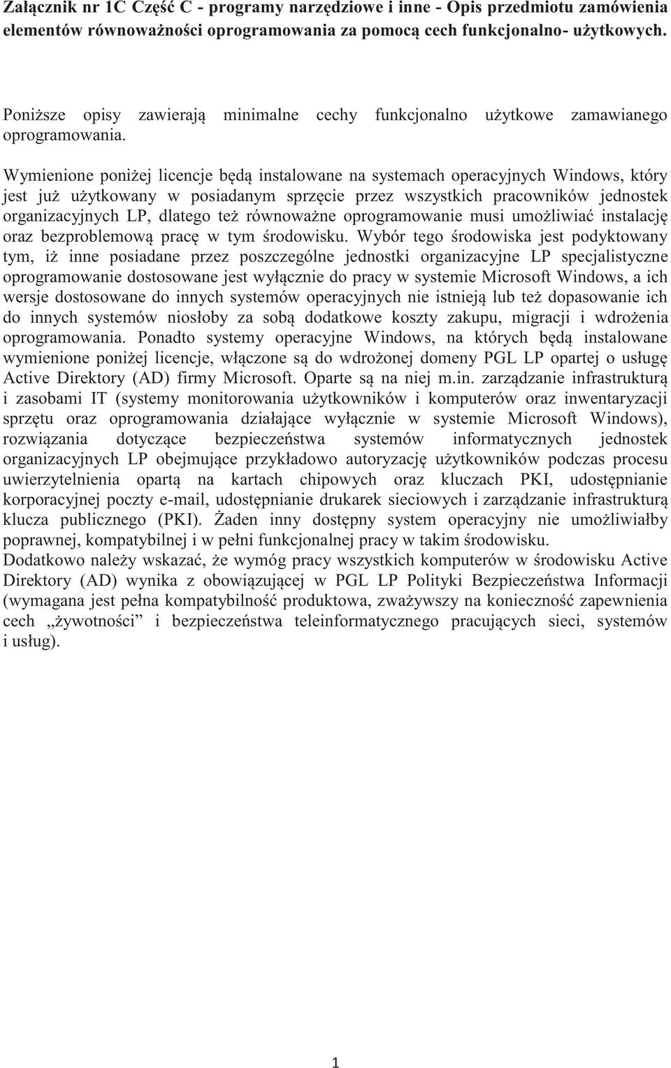 równoważne oprogramowanie musi umożliwiać instalację oraz bezproblemową pracę w tym środowisku.