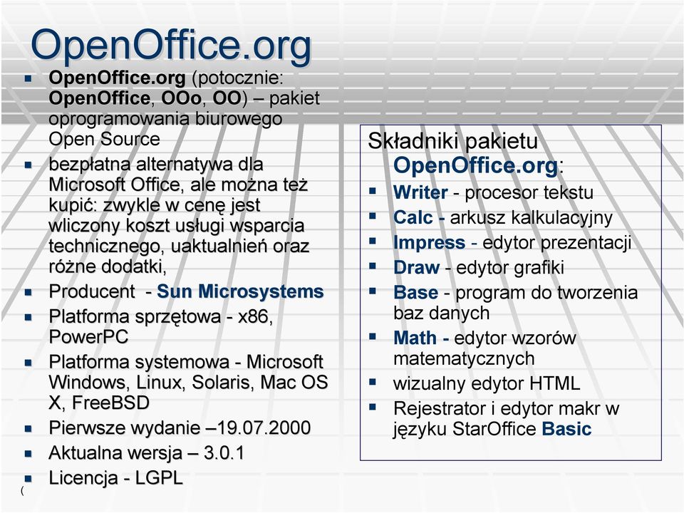 wsparcia technicznego, uaktualń oraz różne dodatki, Producent - Sun Microsystems Platforma sprzętowa - x86, PowerPC Platforma systemowa - Microsoft Windows, Linux, Solaris,, Mac OS X,