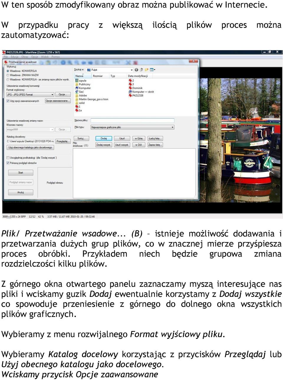 Z górnego okna otwartego panelu zaznaczamy myszą interesujące nas pliki i wciskamy guzik Dodaj ewentualnie korzystamy z Dodaj wszystkie co spowoduje przeniesienie z górnego do dolnego okna