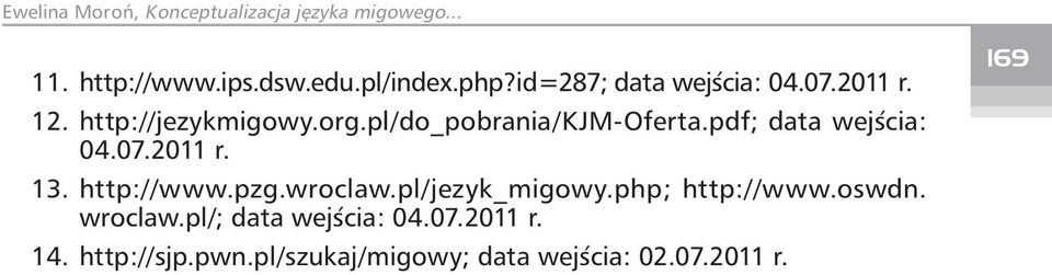 http://www.pzg.wroclaw.pl/jezyk_migowy.php; http://www.oswdn. wroclaw.
