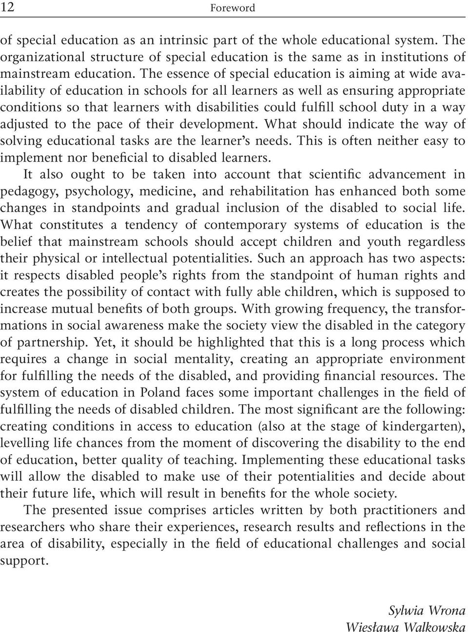 school duty in a way adjusted to the pace of their development. What should indicate the way of solving educational tasks are the learner s needs.