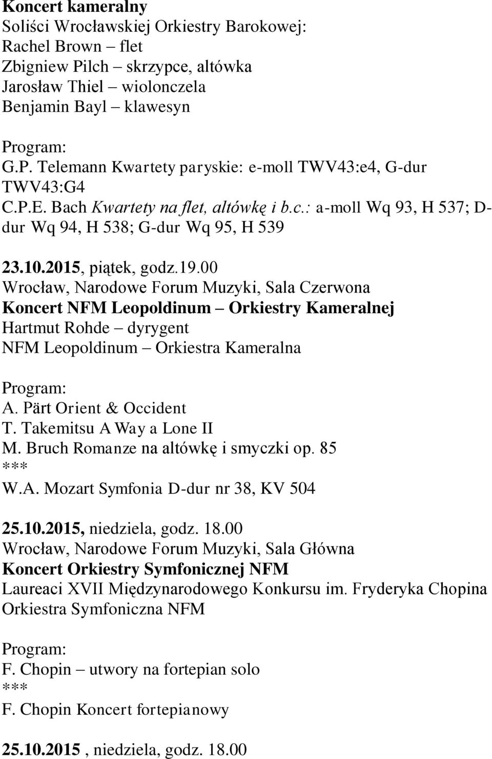 00 Wrocław, Narodowe Forum Muzyki, Sala Czerwona Koncert NFM Leopoldinum Orkiestry Kameralnej Hartmut Rohde dyrygent NFM Leopoldinum Orkiestra Kameralna A. Pärt Orient & Occident T.