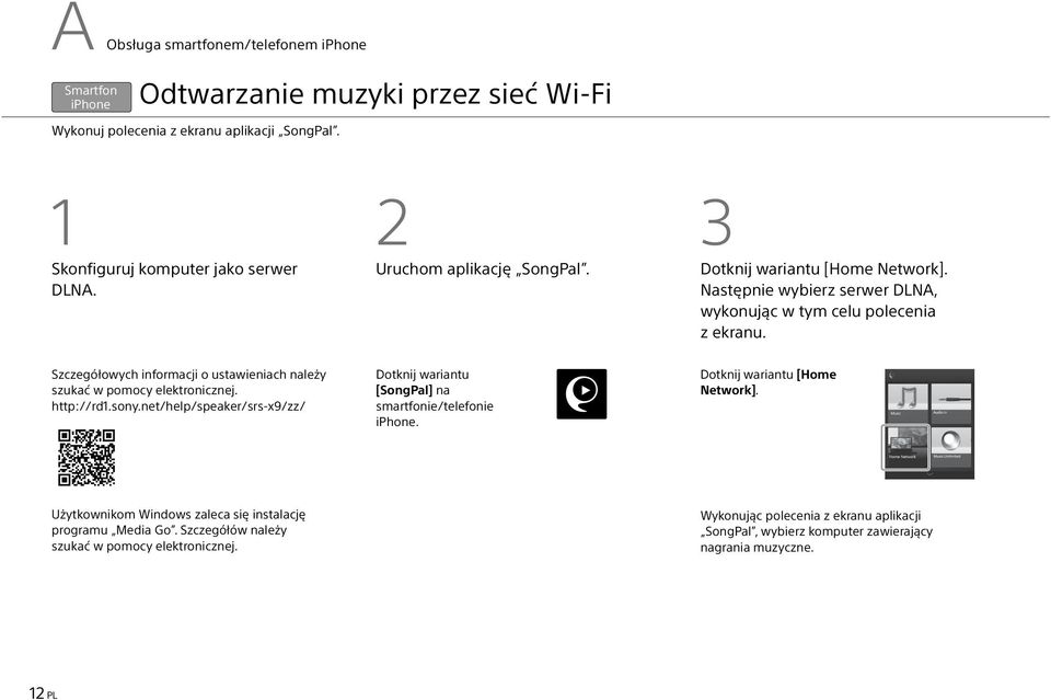 Szczegółowych informacji o ustawieniach należy szukać w pomocy elektronicznej. http://rd1.sony.net/help/speaker/srs-x9/zz/ Dotknij wariantu [SongPal] na smartfonie/telefonie iphone.