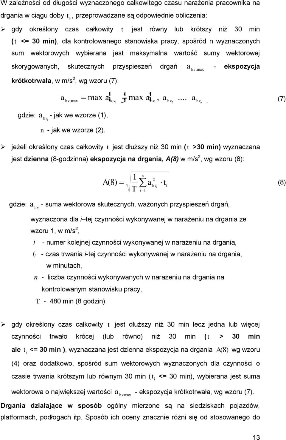 krótkotrwł, w m/s, wg wzoru (7): gdzie: hv mx mx h, v mx hv, hv, (7) hv i - jk we wzorze (1), n - jk we wzorze ().