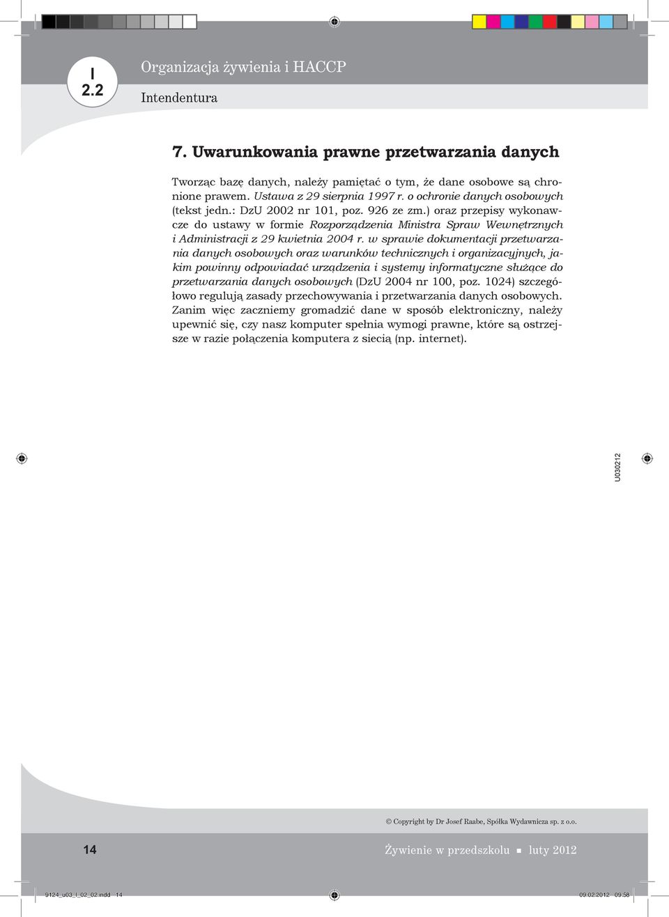 w sprawie dokumentacji przetwarzania danych osobowych oraz warunków technicznych i organizacyjnych, jakim powinny odpowiadać urządzenia i systemy informatyczne służące do przetwarzania danych