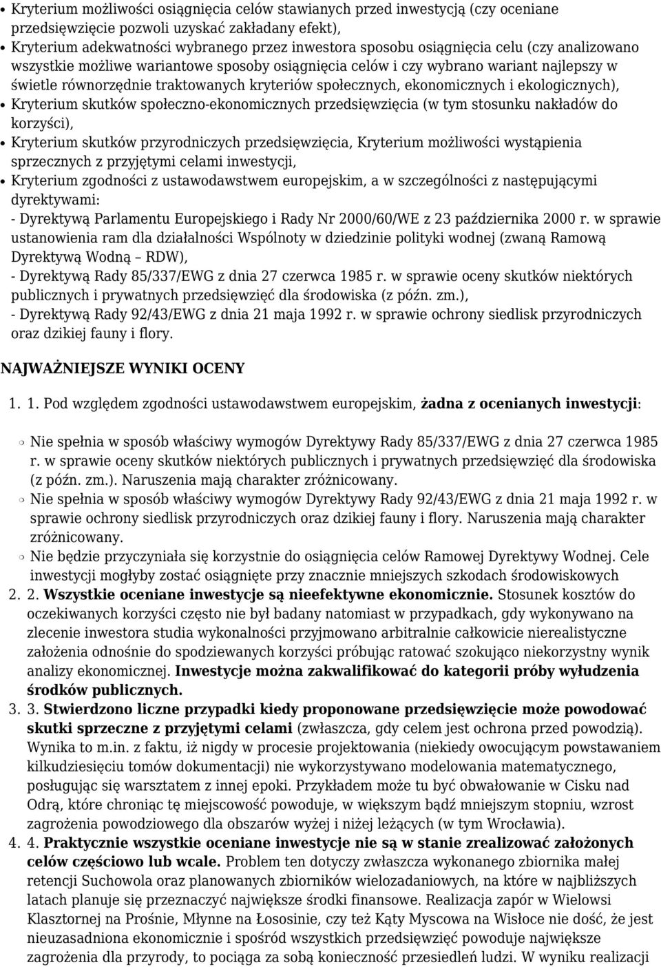 Kryterium skutków społeczno-ekonomicznych przedsięwzięcia (w tym stosunku nakładów do korzyści), Kryterium skutków przyrodniczych przedsięwzięcia, Kryterium możliwości wystąpienia sprzecznych z