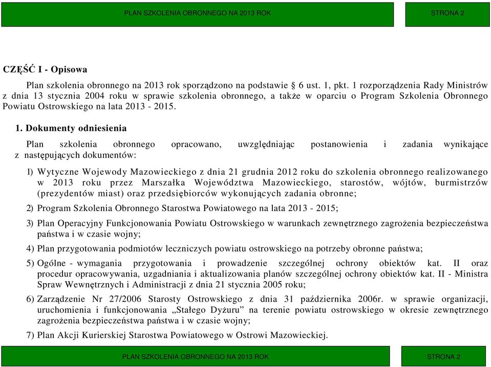 stycznia 2004 roku w sprawie szkolenia obronnego, a takŝe w oparciu o Program Szkolenia Obronnego Powiatu Ostrowskiego na lata 2013-2015. 1.