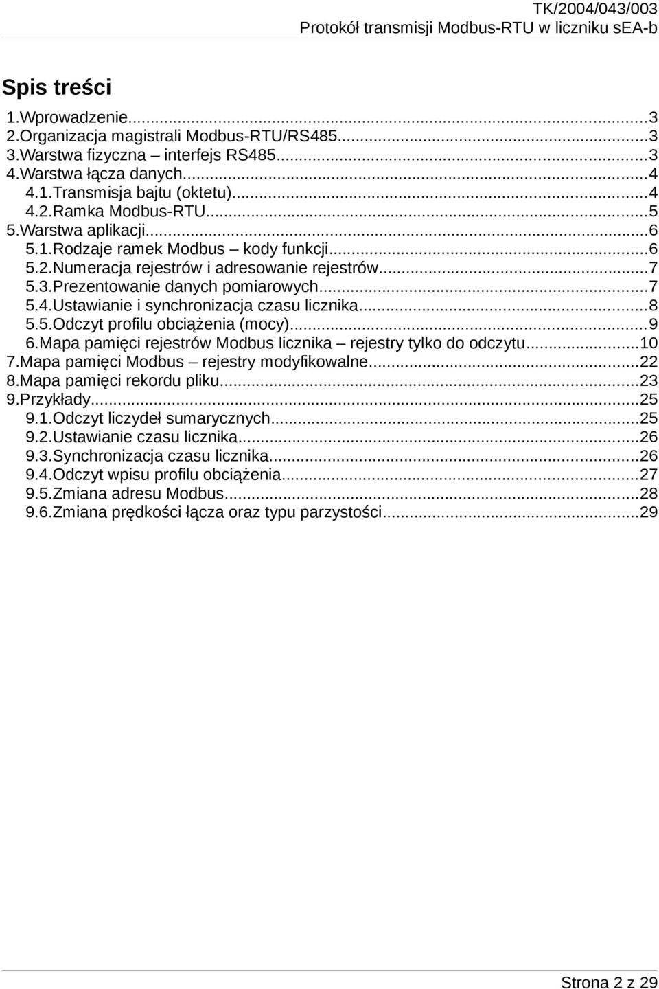 Ustawianie i synchronizacja czasu licznika...8 5.5.Odczyt profilu obciążenia (mocy)...9 6.Mapa pamięci rejestrów Modbus licznika rejestry tylko do odczytu...10 7.