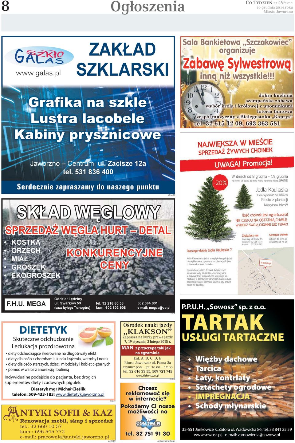 Dietetyk mgr Michał Cieślik telefon: 509-433-183; www.dietetyk.jaworzno.pl Ośrodek nauki jazdy KLAKSON Zaprasza na kursy prawa jazdy 7, 19 stycznia; 2 lutego 2015 r.