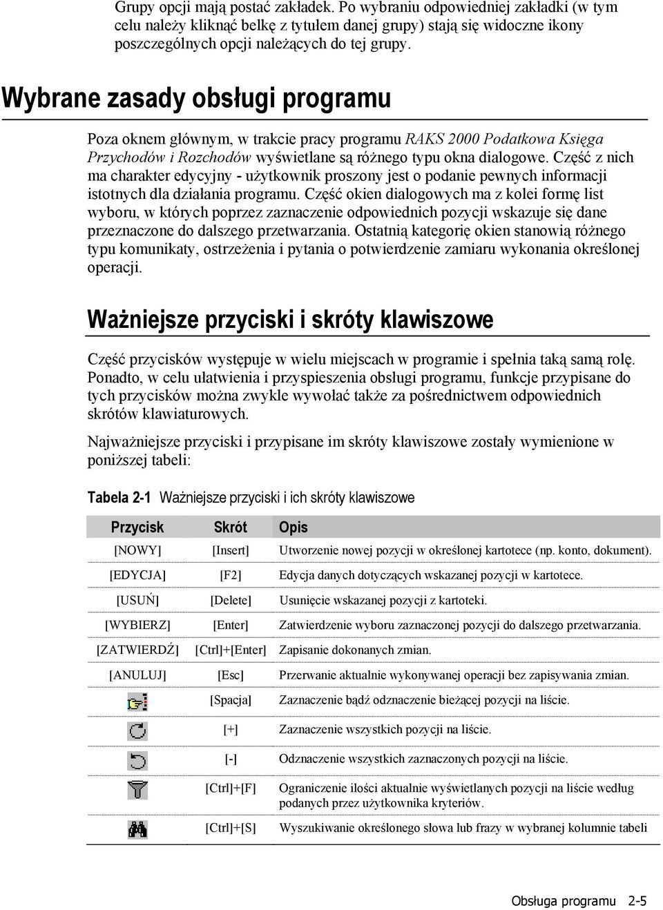 Część z nich ma charakter edycyjny - użytkownik proszony jest o podanie pewnych informacji istotnych dla działania programu.