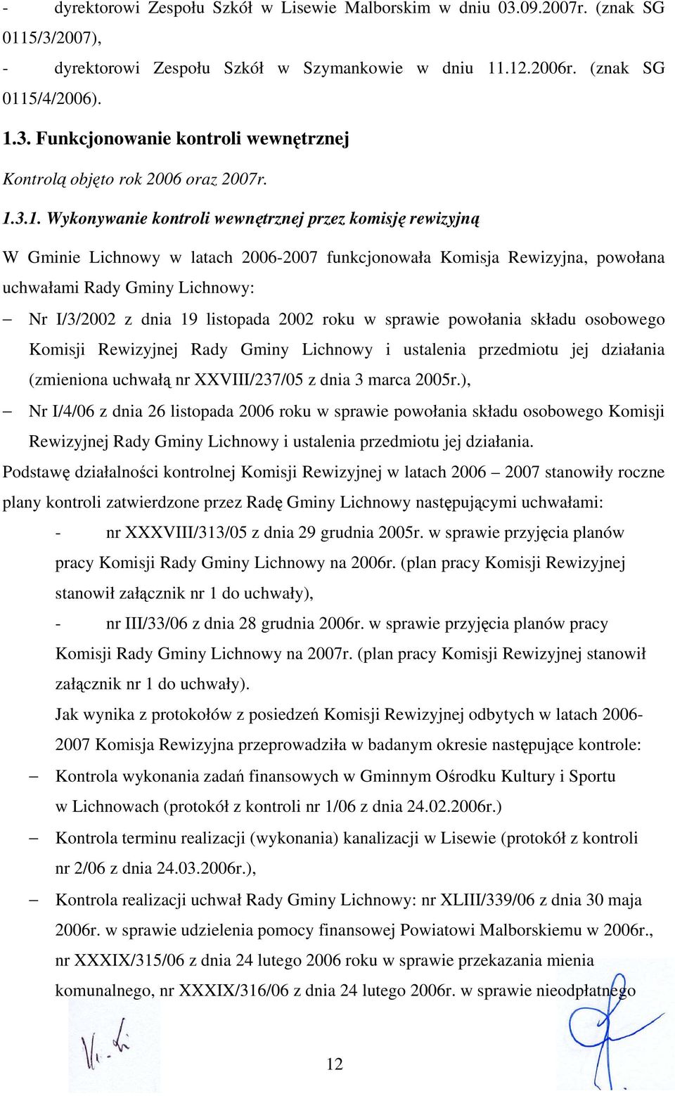 listopada 2002 roku w sprawie powołania składu osobowego Komisji Rewizyjnej Rady Gminy Lichnowy i ustalenia przedmiotu jej działania (zmieniona uchwałą nr XXVIII/237/05 z dnia 3 marca 2005r.