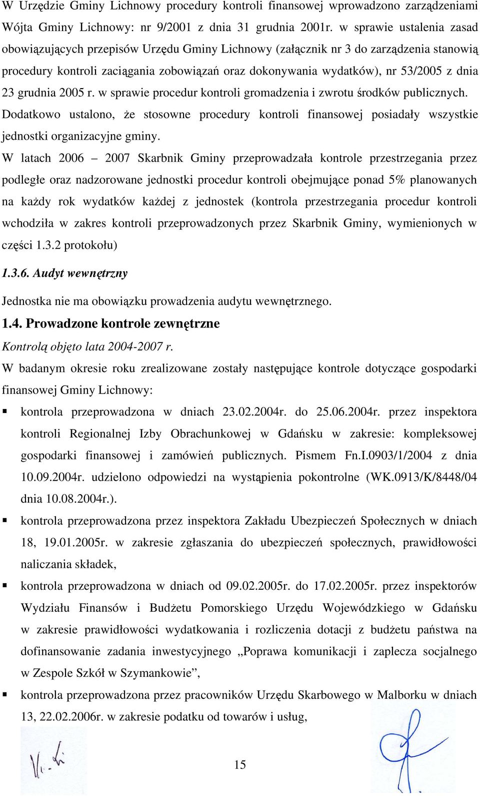 23 grudnia 2005 r. w sprawie procedur kontroli gromadzenia i zwrotu środków publicznych.